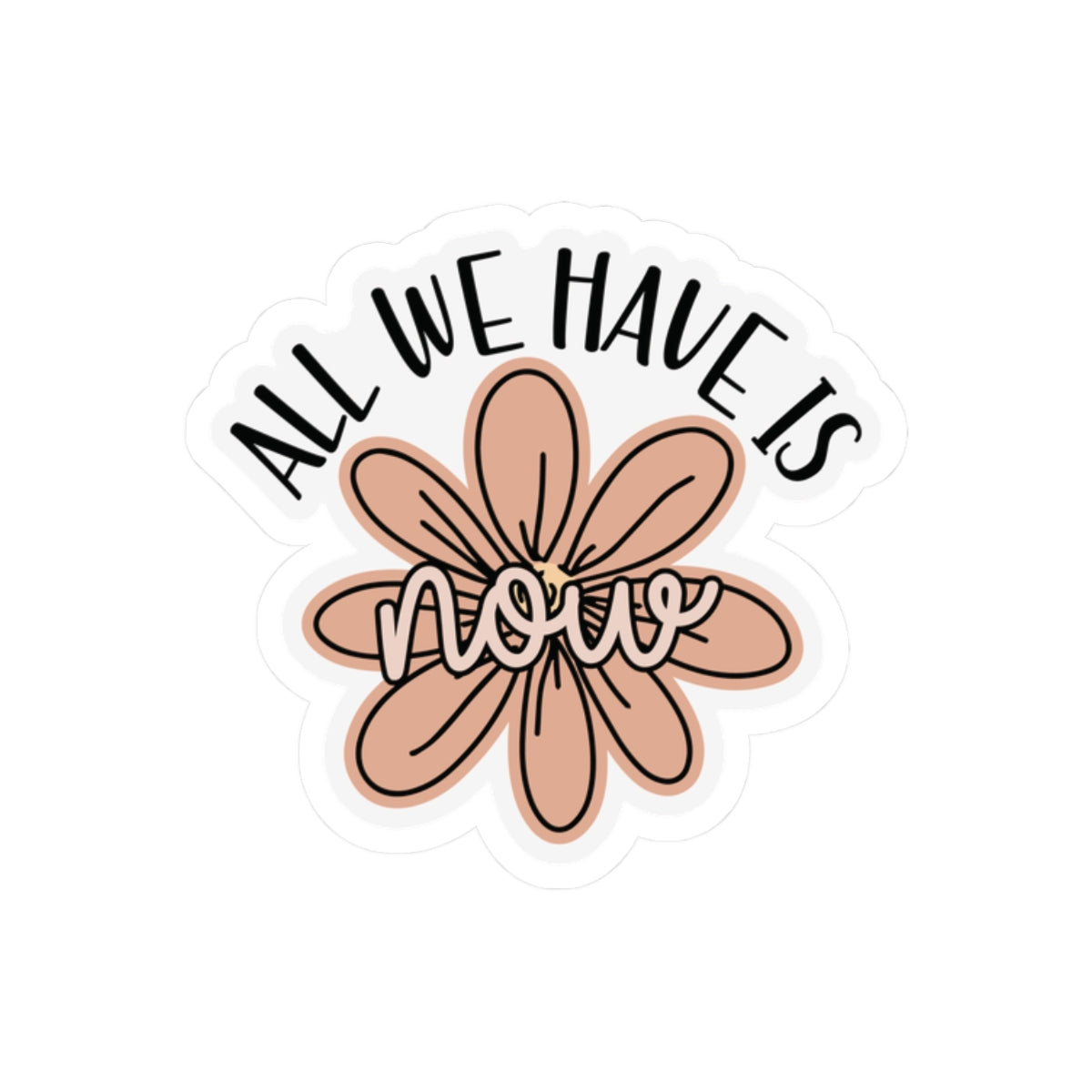 All We have is NOW Sticker